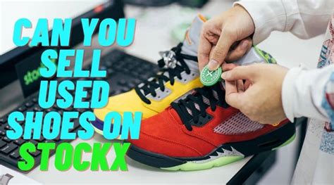 can you sell used sneakers on stockx|stockx selling before getting shoe.